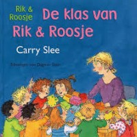 Slee, Carry en Dagmar Stam: De klas van Rik & Roosje