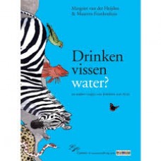 Heijden, Margriet van der en Maarten Frankenhuis: Drinken vissen water? en andere vragen van kinderen aan Artis