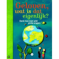 Boetiez, Anne Sophie: Geloven wat is dat eigenlijk? denk mee over acht grote vragen