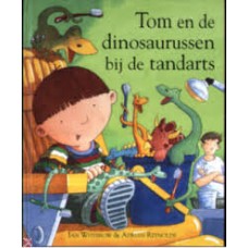 Whybrow, Ian en Adrian Reynolds: Tom en de dinosaurussen bij de tandarts