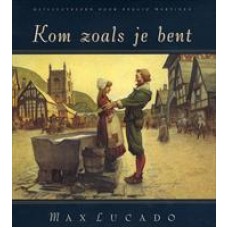 Lucado, Max met ill. van Sergio Martinez: Kom zoals je bent