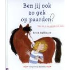 Ballinger, Erich: Ben jij ook zo gek op paarden? ( alles wat je over paarden wilt weten )
