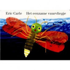 Carle, Eric: Het eenzame vuurvliegje ( 1e druk) met losse stofomslag ! Carle, Eric: Het eenzame vuurvliegje ( 1e druk) met losse stofomslag !