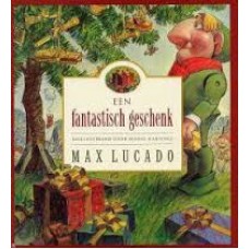 Lucado, Max met ill. van Sergio Martinez: Een fantastisch geschenk