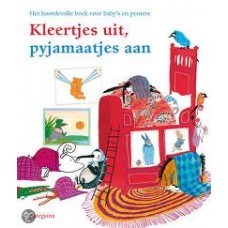 Diverse auteurs: Kleertjes uit, pyjamaatjes aan ( het boordevolle boek voor baby's en peuters)
