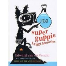 Vendel, Edward van de en Fleur van der Weel: Super guppie krijgt kleintjes (nieuw)