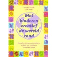 Kohl, MaryAnn en Jean Potter: Met kinderen creatief de wereld rond ( knutselen, tekenen en schilderen op basis van volkskunst uit de hele wereld)