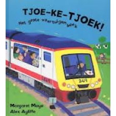 Mayo, Margaret en Alex Ayliffe: Tjoe-ke-tjoek! het grote voertuigenboek Mayo, Margaret en Alex Ayliffe: Tjoe-ke-tjoek! het grote voertuigenboek