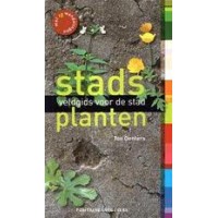 Denters, Ton: Stadsplanten, veldgids voor de stad (met 19 wandelingen)