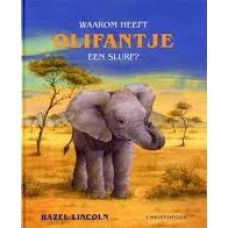 Lincoln, Hazel: Waarom heeft  olifantje een slurf?