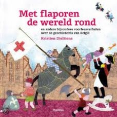 Dieltiens, Kristien: Met flaporen de wereld rond en andere bijzondere voorleesverhalen over de geschiedenis van Belgie