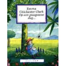 Chichester Clark, Emma: Op een grasgroene dag....