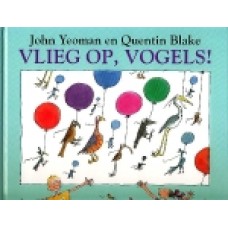 Yeoman, John met ill van Quentin Blake: Vlieg op, vogels!