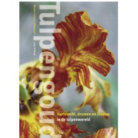Schipper, Marie Louise  en Leo Erken: Tulpengoud, hartstocht, dromen en illusies in de tulpenwereld 