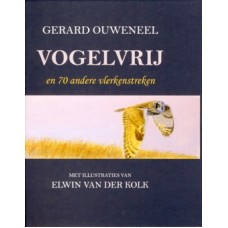 Ouweneel, Gerard en Elwin van der Kolk: Vogelvrij, en 70 andere vlerkenstreken 