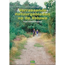 Graaff, Gerrit de: Verrassende natuurgebieden op de Veluwe ( 10 wandelroutes)