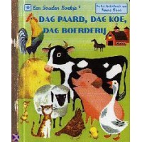 Gouden boekjes van de Bezige Bij: Dag paard, dag koe, dag boerderij ( 78)